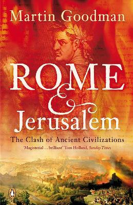 Rome and Jerusalem: The Clash of Ancient Civilizations - Martin Goodman - cover