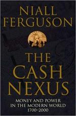 The Cash Nexus: Money and Politics in Modern History, 1700-2000