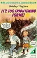 It's Too Frightening for Me! - Shirley Hughes - cover