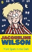 Mark Spark in the Dark - Jacqueline Wilson - cover