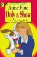 Only a Show - Anne Fine - cover