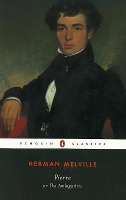 Pierre: Or the Ambiguities - Herman Melville - 2