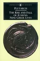 The Rise and Fall of Athens: Nine Greek Lives