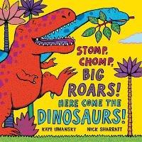 Stomp, Chomp, Big Roars! Here Come the Dinosaurs! - Kaye Umansky - cover