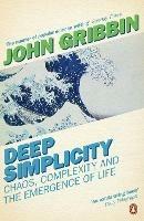 Deep Simplicity: Chaos, Complexity and the Emergence of Life - John Gribbin - cover