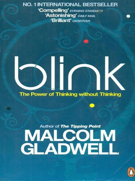 Blink: The Power of Thinking Without Thinking - Malcolm Gladwell - 4
