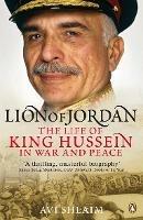 Lion of Jordan: The Life of King Hussein in War and Peace - Avi Shlaim - cover