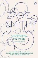 Changing My Mind: Occasional Essays - Zadie Smith - cover