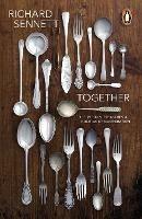 Together: The Rituals, Pleasures and Politics of Cooperation - Richard Sennett - cover