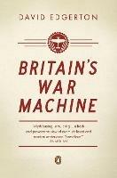 Britain's War Machine: Weapons, Resources and Experts in the Second World War - David Edgerton - cover