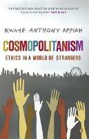 Cosmopolitanism: Ethics in a World of Strangers - Kwame Anthony Appiah - cover