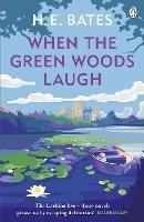 When the Green Woods Laugh: Inspiration for the ITV drama The Larkins starring Bradley Walsh - H. E. Bates - cover