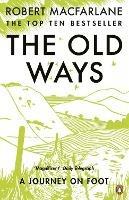 The Old Ways: A Journey on Foot - Robert Macfarlane - cover