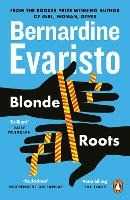 Libro in inglese Blonde Roots: From the Booker prize-winning author of Girl, Woman, Other Bernardine Evaristo