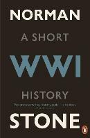 World War One: A Short History - Norman Stone - cover