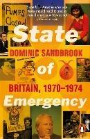 State of Emergency: Britain, 1970-1974 - Dominic Sandbrook - cover