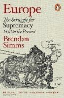 Europe: The Struggle for Supremacy, 1453 to the Present - Brendan Simms - cover