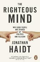 The Righteous Mind: Why Good People are Divided by Politics and Religion