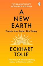 A New Earth: The life-changing follow up to The Power of Now. ‘My No.1 guru will always be Eckhart Tolle’ Chris Evans
