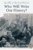 Who Will Write Our History?: Rediscovering a Hidden Archive from the Warsaw Ghetto - Samuel. D Kassow - cover