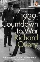 1939: Countdown to War - Richard Overy - cover