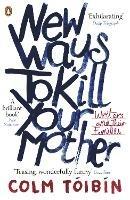 New Ways to Kill Your Mother: Writers and Their Families