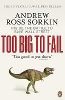 Too Big to Fail: Inside the Battle to Save Wall Street - Andrew Ross Sorkin - cover