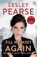 Till We Meet Again: The unputdownable novel from the Sunday Times bestselling author of Liar - Lesley Pearse - cover
