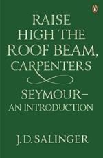 Raise High the Roof Beam, Carpenters; Seymour - an Introduction