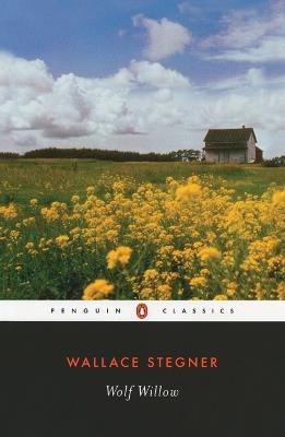 Wolf Willow: A History, a Story, and a Memory of the Last Plains Frontier - Wallace Stegner - cover