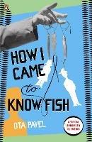 How I Came to Know Fish - Ota Pavel - cover