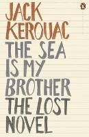 The Sea is My Brother: The Lost Novel - Jack Kerouac - cover