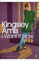 I Want It Now - Kingsley Amis - cover