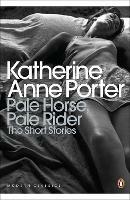 Pale Horse, Pale Rider: The Selected Stories of Katherine Anne Porter - Katherine Anne Porter - cover