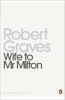 Wife to Mr Milton - Robert Graves - cover