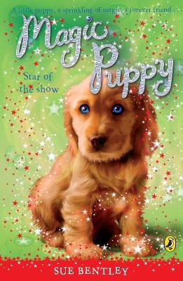 Magic Puppy: Star of the Show - Sue Bentley - cover