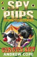 Spy Pups Circus Act - Andrew Cope - cover