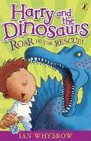 Harry and the Dinosaurs: Roar to the Rescue! - Ian Whybrow - cover