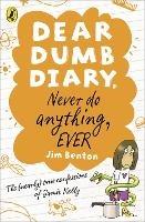 Dear Dumb Diary: Never Do Anything, Ever - Jim Benton - cover