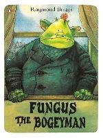 Fungus the Bogeyman - Raymond Briggs - cover