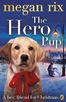 The Hero Pup - Megan Rix - cover