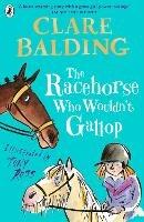 The Racehorse Who Wouldn't Gallop - Clare Balding - cover