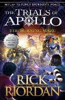 The Burning Maze (The Trials of Apollo Book 3) - Rick Riordan - cover