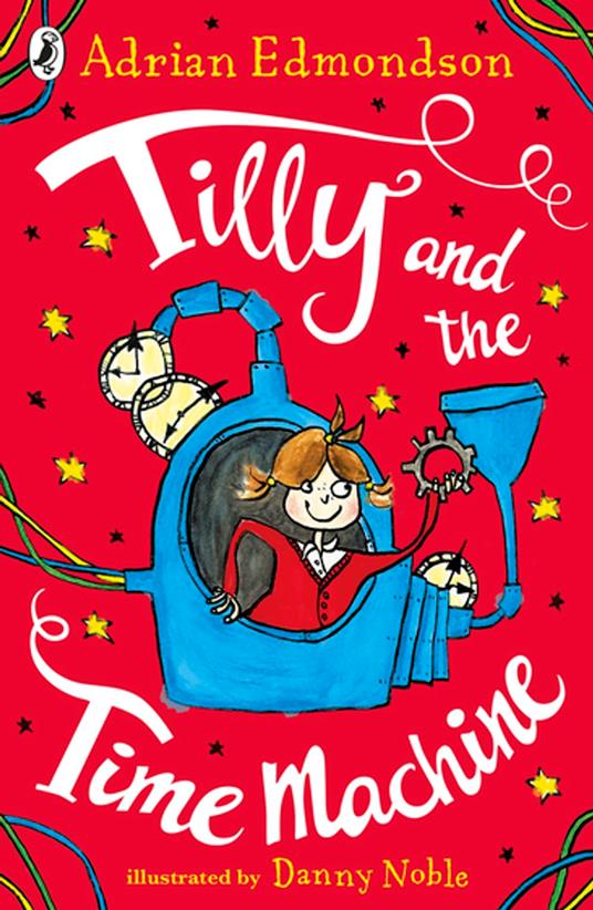 Tilly and the Time Machine - Edmondson Adrian,Danny Noble - ebook