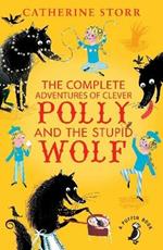 The Complete Adventures of Clever Polly and the Stupid Wolf