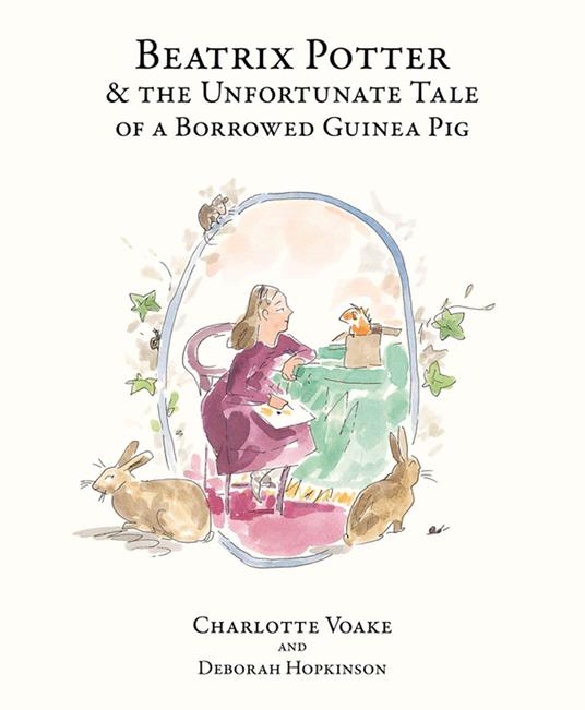 Beatrix Potter and the Unfortunate Tale of the Guinea Pig - Deborah Hopkinson,Voake Charlotte - ebook