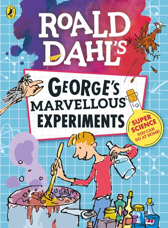 Roald Dahl: George's Marvellous Experiments - Quentin Blake,Jim Peacock,Michelle Porte Davies - ebook