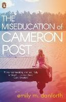 The Miseducation of Cameron Post - Emily Danforth - cover