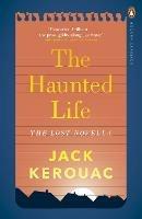 The Haunted Life - Jack Kerouac - cover