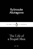The Life of a Stupid Man - Ryunosuke Akutagawa - cover